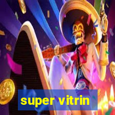 super vitrin